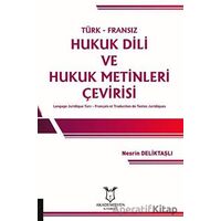 Türk-Fransız Hukuk Dili ve Hukuk Metinleri Çevirisi - Nesrin Deliktaşlı - Akademisyen Kitabevi