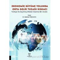 Ekonomik Büyüme Yolunda Orta Gelir Tuzağı Kıskacı: Türkiye ile Seçilmiş Ülkeler Üzerine Bir Analiz