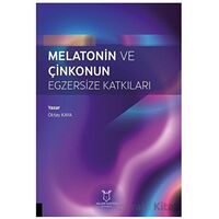 Melatonin ve Çinkonun Egzersize Katkıları - Oktay Kaya - Akademisyen Kitabevi