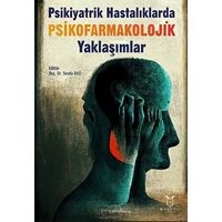 Psikiyatrik Hastalıklarda Psikofarmakolojik Yaklaşımlar - Sevda Bağ - Akademisyen Kitabevi