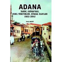 Adana - Tarihi, Coğrafyası, Yerel Yönetimleri, Siyasal Olayları (1832-2014)