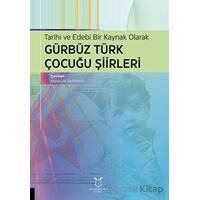 Tarihi ve Edebi Bir Kaynak Olarak Gürbüz Türk Çocuğu Şiirleri
