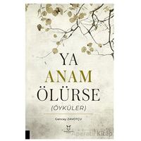 Ya Anam Ölürse (Öyküler) - Gencay Zavotçu - Akademisyen Kitabevi