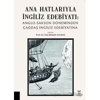 Ana Hatlarıyla İngiliz Edebiyatı: Anglo-Sakson Döneminden Çağdaş İngiliz Edebiyatına