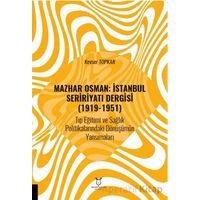 Mazhar Osman: İstanbul Seririyatı Dergisi (1919-1951) Tıp Eğitimi ve Sağlık Politikalarındaki Dönüşü