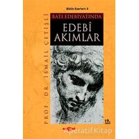 Batı Edebiyatında Edebi Akımlar - İsmail Çetişli - Akçağ Yayınları