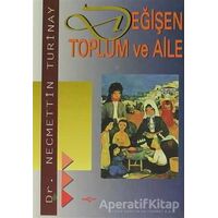 Değişen Toplum ve Aile - Necmettin Turinay - Akçağ Yayınları