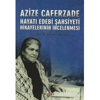 Hayatı Edebi Şahsiyeti - Azize Caferzade - Akçağ Yayınları