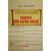 Tarihi Türk Lehçelerinde İsimden İsim Yapma Ekleri - Salim Küçük - Akçağ Yayınları