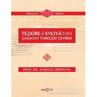 Tezkire-i Evliyanın Çağatay Türkçesi Çevirisi - Ayşegül Sertkaya - Akçağ Yayınları