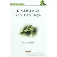 Kimliğimizi Yeniden İnşa - Nurullah Çetin - Akçağ Yayınları