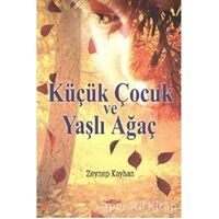 Küçük Çocuk ve Yaşlı Ağaç - Zeynep Kayhan - Akçağ Yayınları