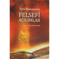 Türk Romanında Felsefi Açılımlar - Cafer Şen - Akçağ Yayınları