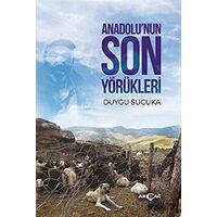 Anadolu’nun Son Yörükleri - Duygu Sucuka - Akçağ Yayınları