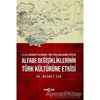 Alfabe Değişikliklerinin Türk Kültürüne Etkisi - Mehmet Can - Akçağ Yayınları