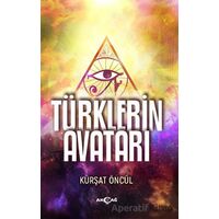 Türklerin Avatarı - Kürşat Öncül - Akçağ Yayınları