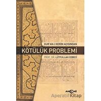 Kuran-ı Kerim Açısından Kötülük Problemi - Lütfullah Cebeci - Akçağ Yayınları