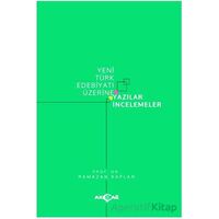 Yeni Türk Edebiyatı Üzerine Yazılar İncelemeler - Ramazan Kaplan - Akçağ Yayınları