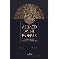 Ahmed Avni Konuk İrfani Geleneğin Osmanlı’daki Son Halkası - Esma Öztürk - Akçağ Yayınları