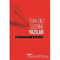 Türk Dili Üzerine Yazılar - Hatice Şahin - Akçağ Yayınları