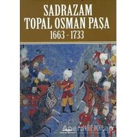 Sadrazam Topal Osman Paşa 1663-1733 - Akif Poroy - Kastaş Yayınları