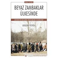 Beyaz Zambaklar Ülkesinde - Grigory Petrov - Akıl Çelen Kitaplar