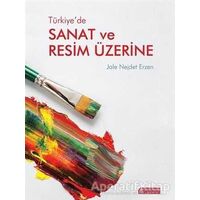 Türkiye’de Sanat ve Resim Üzerine - Jale Nejdet Erzen - Akıl Çelen Kitaplar