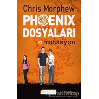 Phoenix Dosyaları 3 : Mutasyon - Chris Morphew - Akıl Çelen Kitaplar