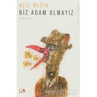 Biz Adam Olmayız - Aziz Nesin - Nesin Yayınevi