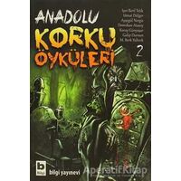 Anadolu Korku Öyküleri Cilt: 2 - Umut Dülger - Bilgi Yayınevi