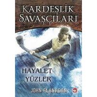 Kardeşlik Savaşçıları 6 - Hayalet Yüzler - John Flanagan - Beyaz Balina Yayınları