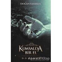 Kumsalda Bir El - Doğan Ülkekul - Dönence Basım ve Yayın Hizmetleri