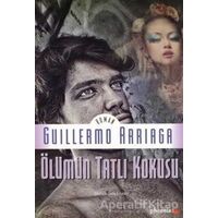 Ölümün Tatlı Kokusu - Guillermo Arriaga - Phoenix Yayınevi