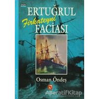 Ertuğrul Firkateyni Faciası - Osman Öndeş - Aksoy Yayıncılık