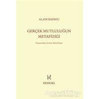 Gerçek Mutluluğun Metafiziği - Alain Badiou - MonoKL