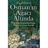 Osman’ın Ağacı Altında - Alan Mikhail - İş Bankası Kültür Yayınları