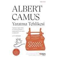 Yaratma Tehlikesi - Albert Camus - Can Yayınları