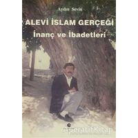 Alevi İslam Gerçeği : İnanç ve İbadetleri - Aydın Sevin - Can Yayınları (Ali Adil Atalay)
