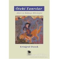 Öteki Tanrılar / Alevi ve Bektaşi Mitolojisi - Ertuğrul Danık - İmge Kitabevi Yayınları