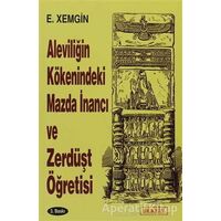 Aleviliğin Kökenindeki Mazda İnancı ve Zerdüşt Öğretisi - Ethem Xemgin - Berfin Yayınları