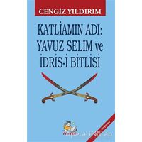 Katliamın Adı: Yavuz Selim ve İdris-i Bitlisi - Cengiz Yıldırım - İtalik Yayınevi