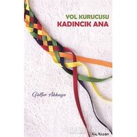 Yol Kurucusu - Kadıncık Ana - Gülfer Akkaya - Kalkedon Yayıncılık