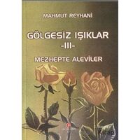 Gölgesiz Işıklar 3 : Mezhepte Aleviler - Mahmut Reyhani - Can Yayınları (Ali Adil Atalay)
