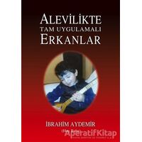 Alevilikte Tam Uygulamalı Erkanlar - İbrahim Aydemir - Tunç Yayıncılık