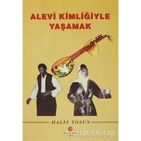 Alevi Kimliğiyle Yaşamak - Halis Tosun - Can Yayınları (Ali Adil Atalay)