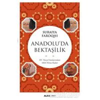 Anadoluda Bektaşilik - Suraiya Faroqhi - Alfa Yayınları
