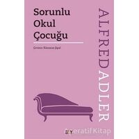 Sorunlu Okul Çocuğu - Alfred Adler - Say Yayınları