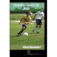 Healthful Sports for Boys - Alfred Rochefort - Platanus Publishing