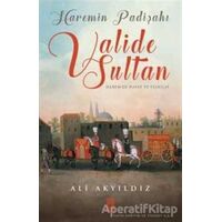 Haremin Padişahı Valide Sultan - Ali Akyıldız - Timaş Yayınları