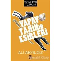 Yapay Tarihin Esirleri - Ali Akyıldız - Timaş Yayınları